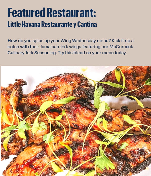 How do you spice up your Wing Wednesday menu? Kick it up a notch with their Jamaican Jerk wings featuring our McCormick Culinary Jerk Seasoning. Try this blend on your menu today. 